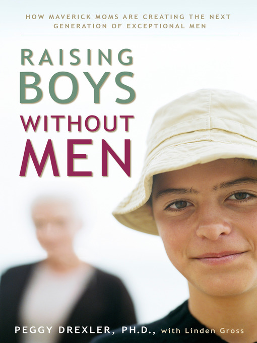 Title details for Raising Boys without Men by Dr. Peggy Drexler - Available